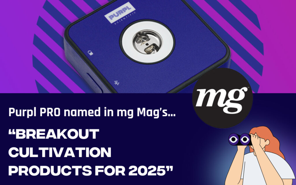 Text reading Purpl PRO named in mg Mag's Breakout Cultivation Products for 2025 with an image of the device